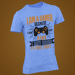 Laden Sie das Bild in den Galerie-Viewer, I am a gamer because I don't have a life...