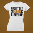 Laden Sie das Bild in den Galerie-Viewer, I don't get older - I level up