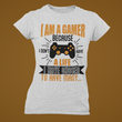 Laden Sie das Bild in den Galerie-Viewer, I am a gamer because I don't have a life...